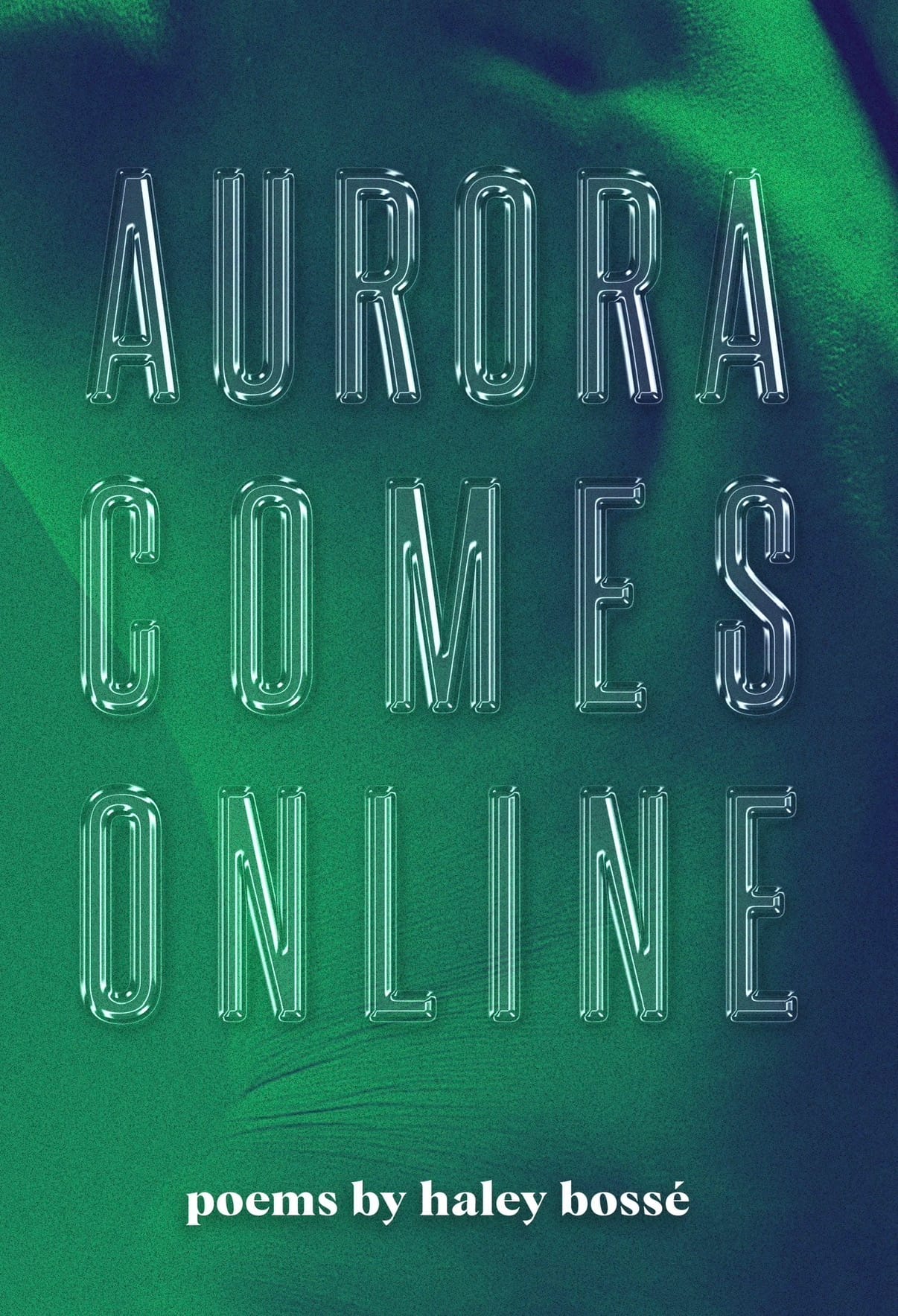 The cover of Aurora Comes Online: a green and blue torso with the words “Aurora Comes Online” in bubbly font and “by haley bossé” in white letters below. 